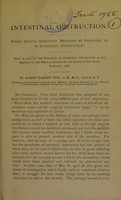 view Intestinal obstruction : when should operative measures be resorted to in intestinal obstruction? : being a part of the discussion on intestinal obstruction at the meeting of the Medical Society of the State of New York, February, 1888 / by Albert Vander Veer.