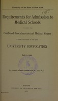 view Requirements for admission to medical schools including the combined baccalaureate and medical course : a paper delivered at the 40th University Convocation, July 1, 1902 / by Albert Vander Veer.