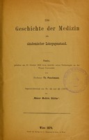 view Die Geschichte der Medizin als akademischer Lehrgegenstand : Rede, gehalten am 27. October 1879 beim Antritte seiner Vorlesungen an der Wiener Universität / von Th. Puschmann.