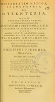 view Dissertatio medica, inauguralis, de dysenteria ... / eruditorum examini subjicit Philippus Fletcher.