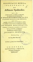 view Dissertatio medica, inauguralis, de asthmate spasmodico ... / eruditorum examini subjicit Jacobus Fenwick.