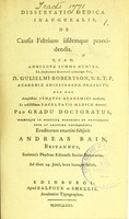 view Dissertatio medica inauguralis, de causis febrium iisdemque praecidendis ... / eruditorum examini subjicit Andreas Bain.