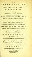 view De febre nervosa : dissertatio medica, inauguralis ... / eruditorum examini subjicit Edvardus Nugent.