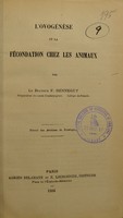 view L'ovogénèse et la fécondation chez les animaux / par F. Henneguy.