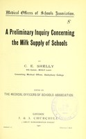 view A preliminary inquiry concerning the milk supply of schools / by C.E. Shelly.