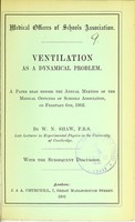 view Ventilation as a dynamical problem : a paper read before the Annual Meeting of the Medical Officers of Schools Association, on February 6th, 1902 / by W.N. Shaw ; with the subsequent discussion.