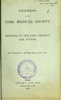 view Address to the York Medical Society : medicine in the past, present and future / by Sir William S. Church.