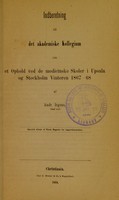 view Indberetning til det akademiske Kollegium om et ophold vet de mediciniske skoler i Upsala og Stockholm vinteren 1867-68 / af Andr. Irgens.