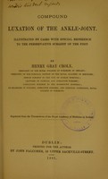 view Compound luxation of the ankle-joint : illustrated by cases with special reference to the preservative surgery of the foot / by Henry Gray Croly.