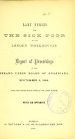 view Lady nurses for the sick poor in our London workhouses : report of proceedings at the Strand Union Board of Guardians, September 4, 1866 / from the short hand notes of John While ; with an appendix.