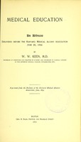 view Medical education : an address delivered before the Harvard Medical Alumni Association, June 26, 1894 / by W.W. Keen.