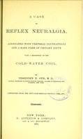 view A case of reflex neuralgia, associated with urethral contractions and a rare form of urinary sinus : with a description of the cold-water coil / by Fessenden N. Otis.