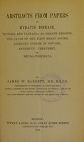 view Abstracts from papers on hydatid disease, Victoria and Tasmania as health resorts, the cause of the first heart sound, the Leirnur system, antiseptic treatment, and neuro-fibromata / by James W. Barrett.