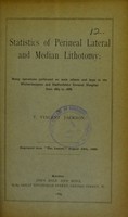 view Statistics of perineal lateral and median lithotomy : being operations performed on male infants and boys in the Wolverhampton and Staffordshire General Hospital from 1864 to 1888 / by T. Vincent Jackson.