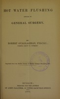 view Hot water flushing applied to general surgery / by Robert O'Callaghan.