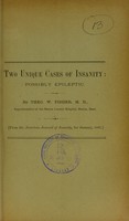 view Two unique cases of insanity : possibly epileptic / by Theo. W. Fisher.