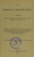 view On extirpation of the entire uterus : a paper read at a meeting of the Obstetrical Society of London on March 4th, 1885 / by William A. Duncan.