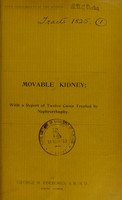 view Movable kidney : with a report of twelve cases treated by nephrorrhaphy / by George M. Edebohls.