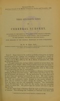 view Three successful cases of cerebral surgery : including (1) the removal of a large intracranial fibroma (2) exsection of damaged brain tissue, and (3) exsection of the cerebral centre for the left hand : with remarks on the general technique of such operations / by W.W. Keen.