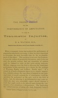 view The proper period for the performance of amputation in cases of traumatic injuries / by B.A. Watson.