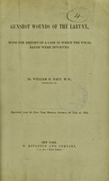 view Gunshot wounds of the larynx : with the report of a case in which the vocal bands were involved / by William H. Daly.