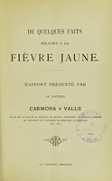 view De quelques faits relatifs à la fièvre jaune : rapport / présenté par le docteur Carmona y Valle.