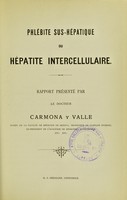 view Phlébite sus-hépatique ou hépatite intercellulaire : rapport / présenté par le docteur Carmona y Valle.