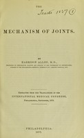 view The mechanism of joints / by Harrison Allen.