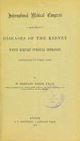 view Diseases of the kidney which require surgical operation : illustrated by three cases / by W. Morrant Baker.