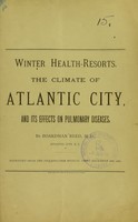 view Winter health-resorts : the climate of Atlantic City, and its effects on pulmonary diseases / by Boardman Reed.