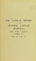 view The clinical report of the General Lying-In Hospital, York Road, Lambeth, London, S.E. for the year 1912.