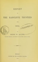 view Report to the Radcliffe Trustees for 1874 / by Henry W. Acland.