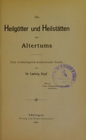 view Die Heilgötter und Heilstätten des Altertums : eine archäologisch-medizinische Studie / von Ludwig Hopf.