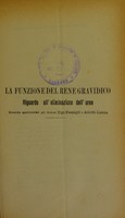 view La funzione del rene gravidico : riguardo all'eliminazione dell'urea : ricerche sperimentali / pei dottori Ugo Passigli e Adolfo Liscia.