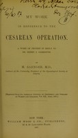 view My work in reference to the Cesarean operation : a word of protest in reply to Dr. Henry J. Garrigues / by M. Saenger.