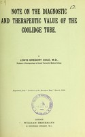 view Note on the diagnostic and therapeutic value of the Coolidge tube / by Lewis Gregory Cole.