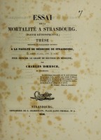 view Essai sur la mortalite à Strasbourg (partie rétrospective) : thèse présentée et soutenue à la Faculté de médecine de Strasbourg, le samedi 13 août 1836, à midi, pour obtenir le grade de docteur en médecine / par Charles Boersch.