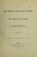 view On the original and actual fluidity of the Earth and planets / by Samuel Haughton.