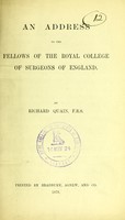 view An address to the Fellows of the Royal College of Surgeons of England / by Richard Quain.