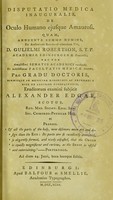 view Disputatio medica inauguralis, de oculo humano ejusque amauros quam... : eruditorum examini subjicit / Alexander Edgar, Scotus.
