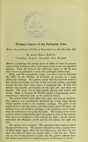 view Primary cancer of the Fallopian tube : with a second series of tables of reported cases (no. 63 to no. 100) / by Alban Doran.