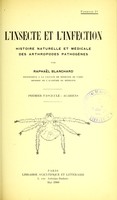 view L'insecte et l'infection : histoire naturelle et médicale des arthropodes pathogènes / par Raphaël Blanchard.