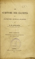 view Die Symptome der Rachitis auf anatomischer Grundlage bearbeitet / von M. Kassowitz.