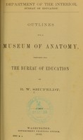 view Outlines for a Museum of Anatomy / prepared for the Bureau of Education.