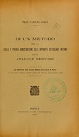 view Di un metodo per la facile e pronta dimostrazione dell'apparato reticolare interno delle cellule nervose / Prof. Camillo Golgi.