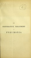 view The restorative treatment of pneumonia / by John Hughes Bennett.