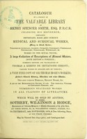 view Catalogue of a portion of the valuable library of Henry Spencer Smith, Esq. F.R.C.S. changing his residence; comprising important, rare and curious medical and surgical works ... which will be sold by auction, by Messrs. Sotheby, Wilkinson & Hodge.