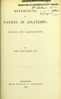 view References to papers in anatomy : human and comparative / by John Struthers.