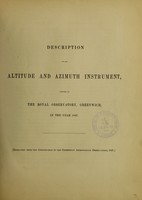 view Description of the altitude and azimuth instrument, erected at The Royal Observatory, Greenwich, in the year 1847.