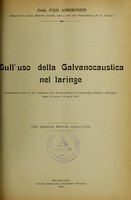 view Sull'uso della galvanocaustica nel laringe : communicazione fatta al 13o Congresso della Socièta Italiana di Laringologia, Otologia e Rinologia, Roma 31 marzo, 1-2 aprile, 1910 / Ugo Ambrosini.